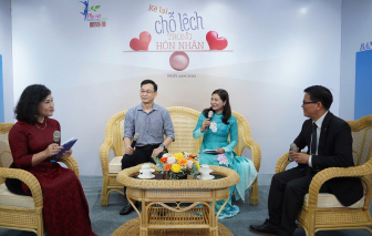 Talk show "Kê lại chỗ lệch trong hôn nhân": Thiết lập tiêu chuẩn để hôn nhân bền vững