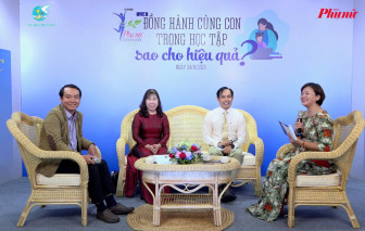 Mời xem talk show “Đồng hành cùng con trong học tập sao cho hiệu quả?”
