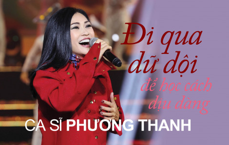 Ca sĩ Phương Thanh: Đi qua dữ dội để học cách dịu dàng