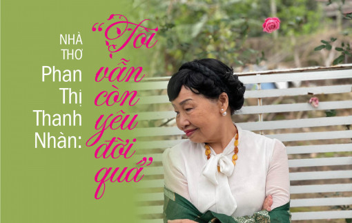 Nhà thơ Phan Thị Thanh Nhàn: “Tôi vẫn còn yêu đời quá”