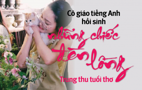 Cô giáo tiếng Anh hồi sinh những chiếc đèn lồng Trung thu tuổi thơ