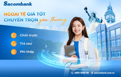 Chủ động nắm bắt tỷ giá - Giải pháp tài chính thông minh từ Sacombank