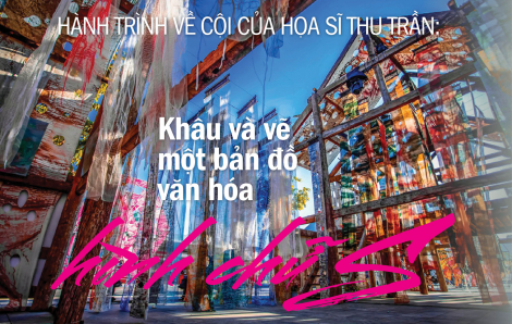 HÀNH TRÌNH VỀ CỘI CỦA HỌA SĨ THU TRẦN: Khâu và vẽ một bản đồ văn hóa hình chữ S