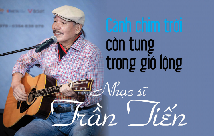 Nhạc sĩ Trần Tiến: Cánh chim trời còn tung trong gió lộng