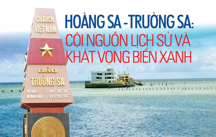 Hoàng Sa - Trường Sa: Cội nguồn lịch sử và khát vọng biển xanh