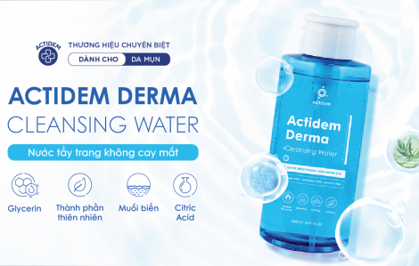 Nước tẩy trang Actidem Derma Cleansing Water - “Vị cứu tinh” cho làn da mùa tết, giúp tránh mụn hiệu quả