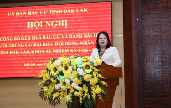 Công bố danh sách 84 người trúng cử đại biểu HĐND tỉnh Đắk Lắk