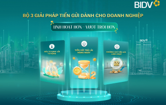 BIDV cung cấp giải pháp tiền gửi vượt trội cho doanh nghiệp