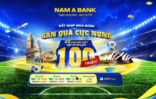 Cuồng nhiệt cùng ngày hội bóng đá lớn hàng đầu hành tinh: Nam A Bank tung chương trình ưu đãi cực chất